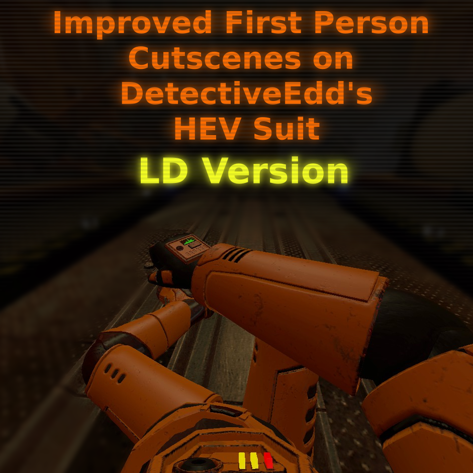 Improved First Person Cutscenes on DetectiveEdd's LD HEV Suit
