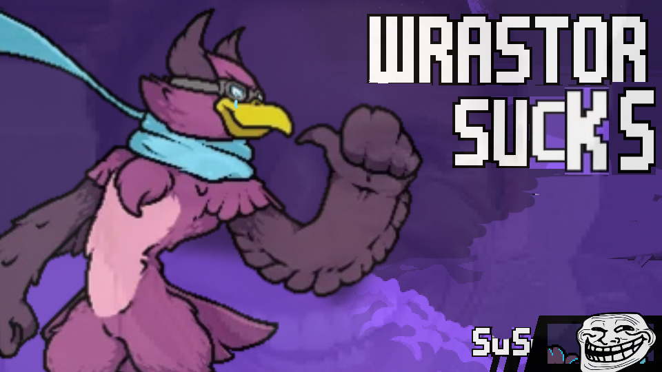 Wrastor but He Sucks