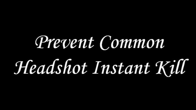 Prevent Common Headshot Instant Kill