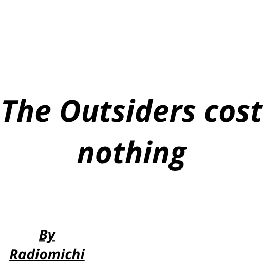 The Outsiders cost nothing