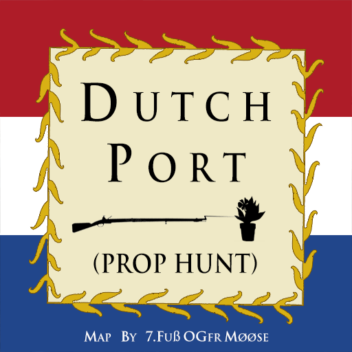 Dutch Port (Prop Hunt)