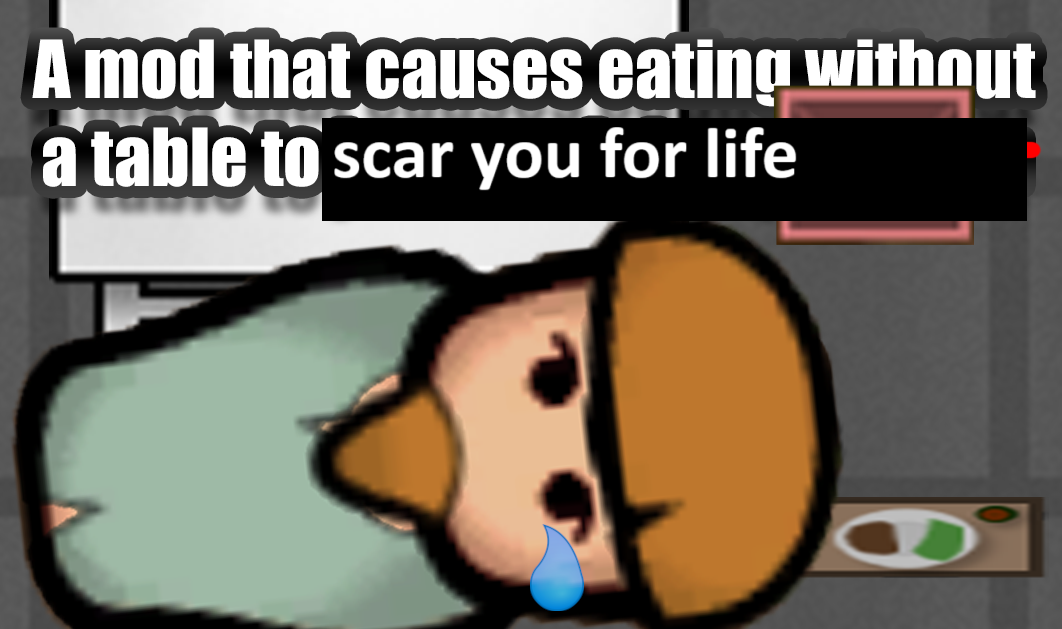 A mod that makes eating without a table scar you for life