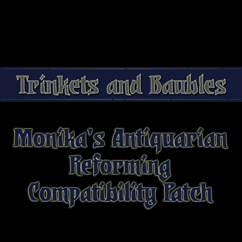 Trinkets and Baubles + Monika's Antiquarian Reforming Compatibility Patch preview