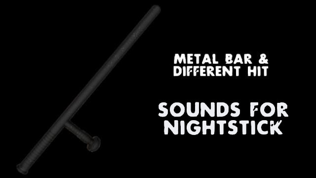 Metalbar & Different Hit Sounds for Nightstick