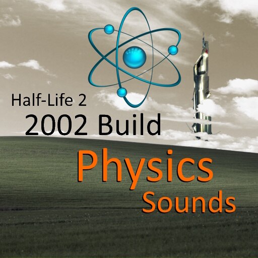 HL2 2002 Build Physics Sounds