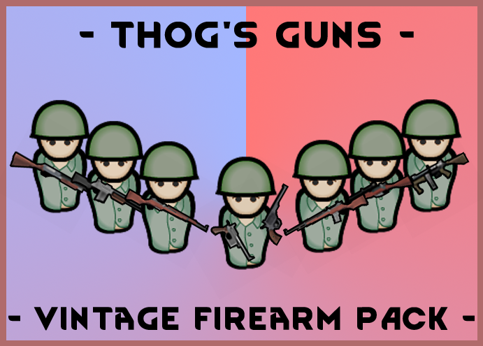 UNLISTED AND OUTDATED Thog's Guns - Vintage Arms Pack