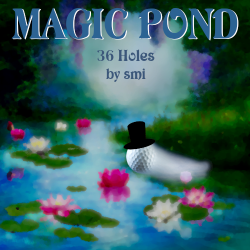 Magic Pond [36 Holes] by smi.