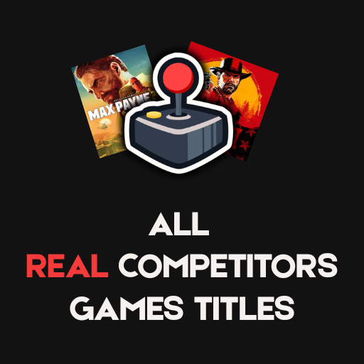 All REAL Competitors Games Titles