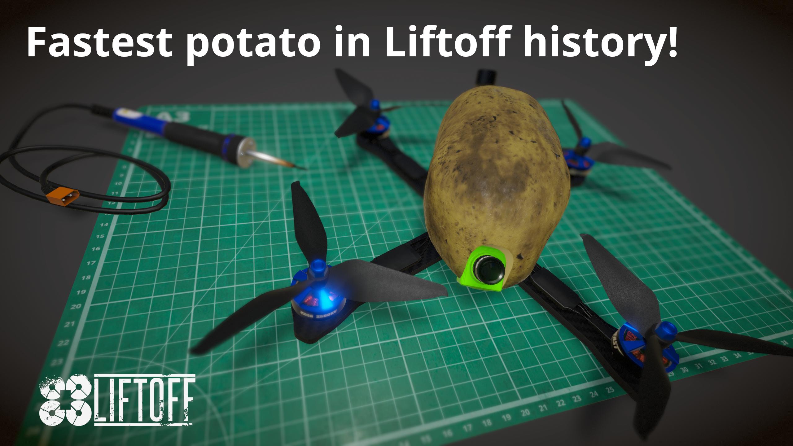 Fastest potato in Liftoff history!
