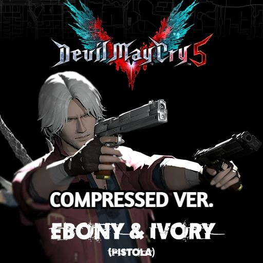 Devil May Cry 5 Ebony & Ivory (Pistol) - Compressed Version