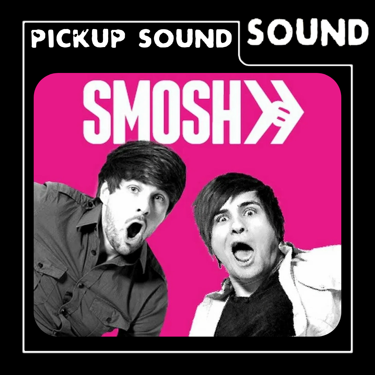 Smosh "Shut-Up" Pickup Sound