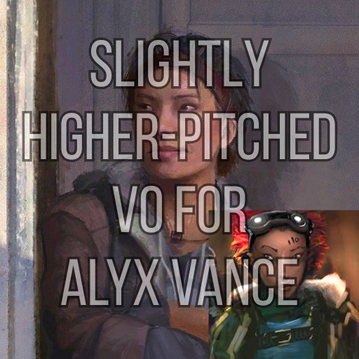 Slightly Higher-pitched VO for Alyx Vance