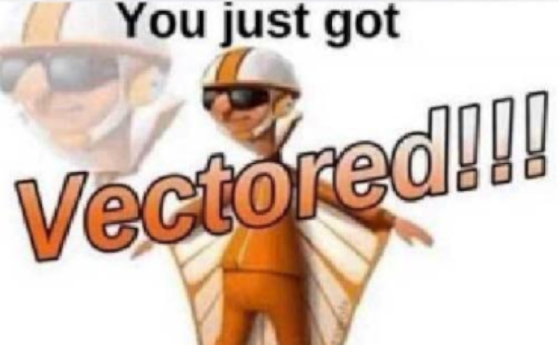 You just got Vectored!!!
