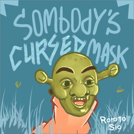 Somebody's Cursed Mask