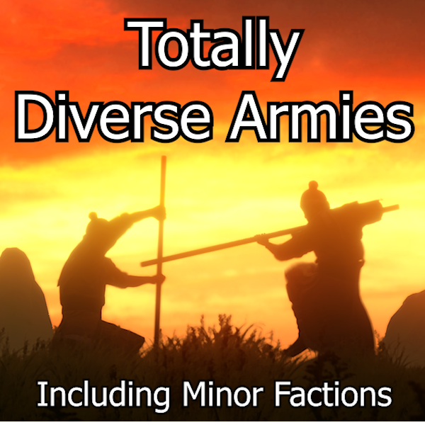 Totally Diverse Armies - Unique Regional Units - Unique Units for Minor and Major Factions - Unique Nomadic Armies and Factions