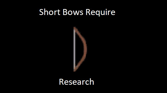 Short Bows Require Research