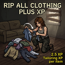 Rip All Clothing Plus 2.5 Tailoring XP – Project Zomboid Mod