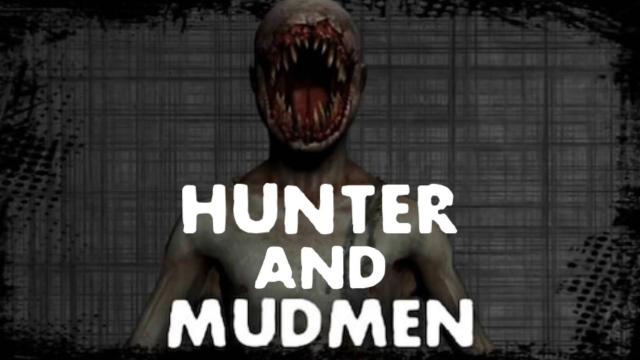 Crawlers as Mudmen and Hunters