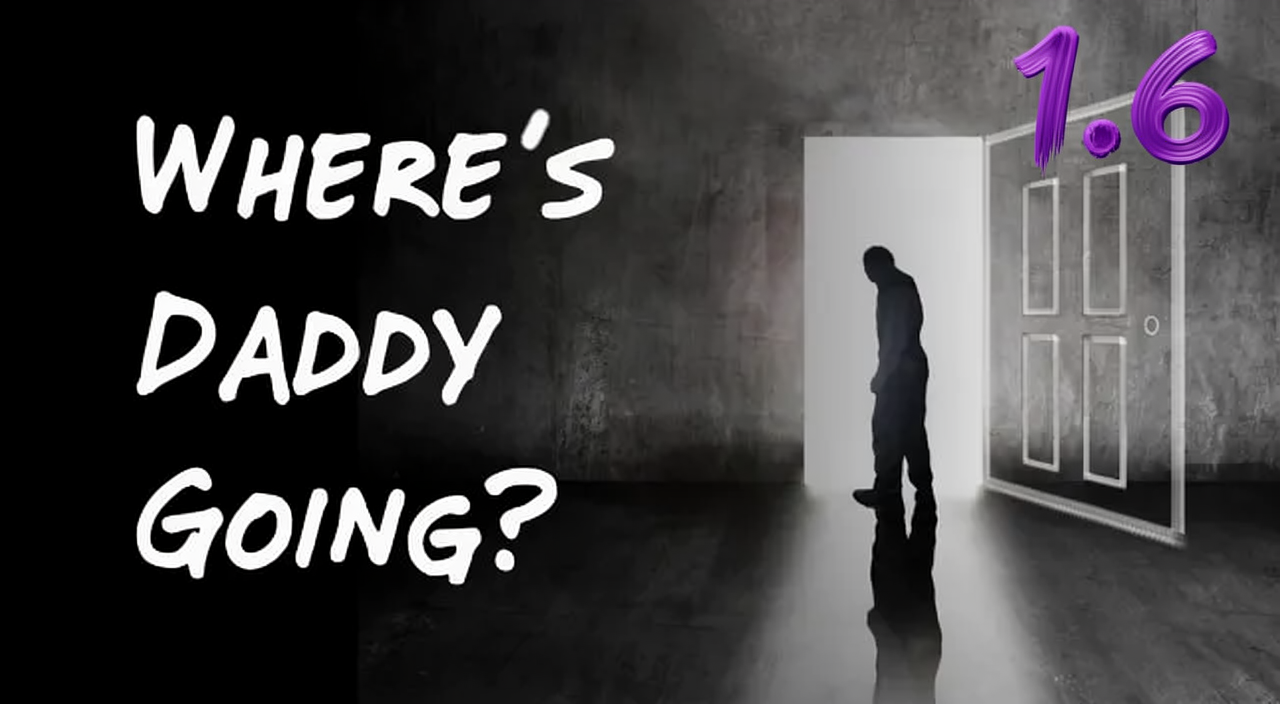 Where's Daddy Going? (Unofficial 1.6)