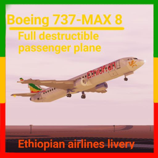 Boeing 737-MAX 8 Ethiopian airlines(Full destructible)