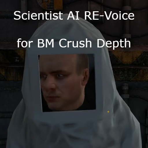 Scientist AI RE-VOICE for Black Mesa: Crush Depth
