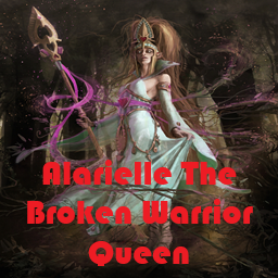 Alarielle The Broken Warrior Queen (Overpowered)