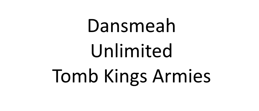 dansmeah unlimited tomb king armies