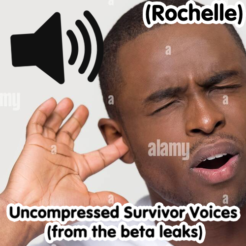 Leaked Uncompressed Survivor Voices [Rochelle]
