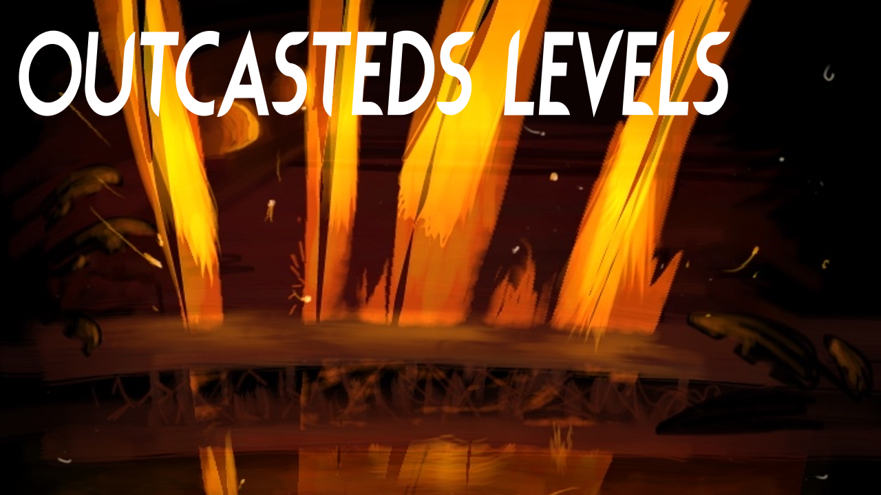 Outcasteds Levels