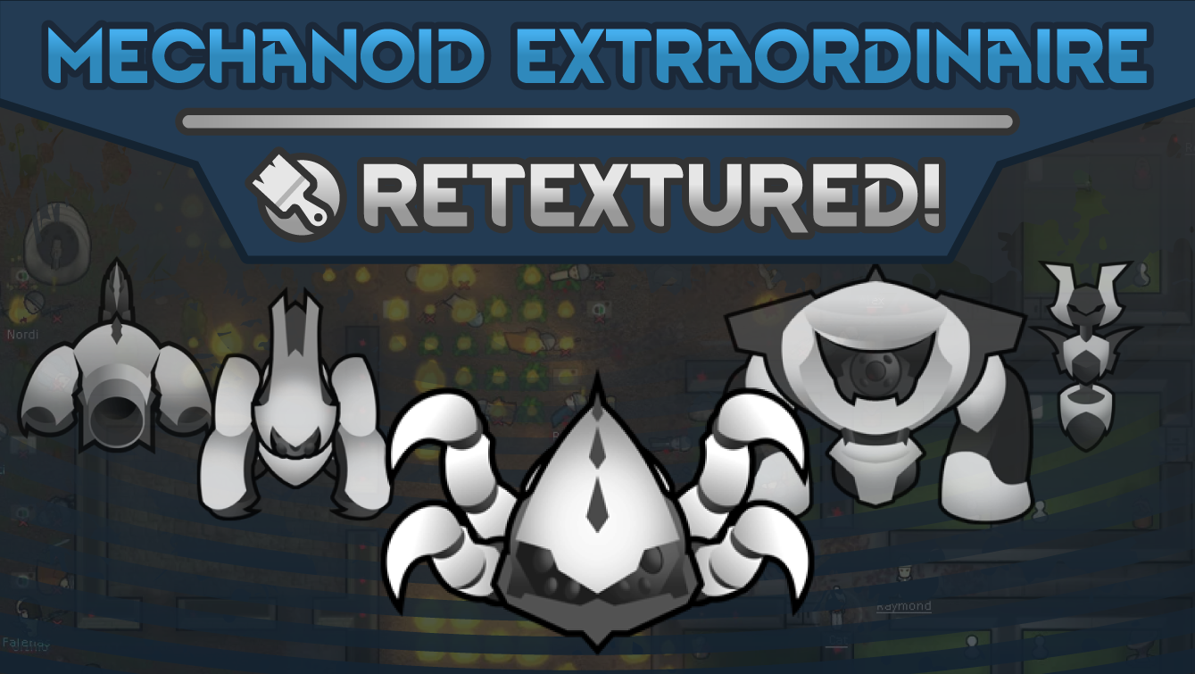 Retextured! - Mechanoids Extraordinaire
