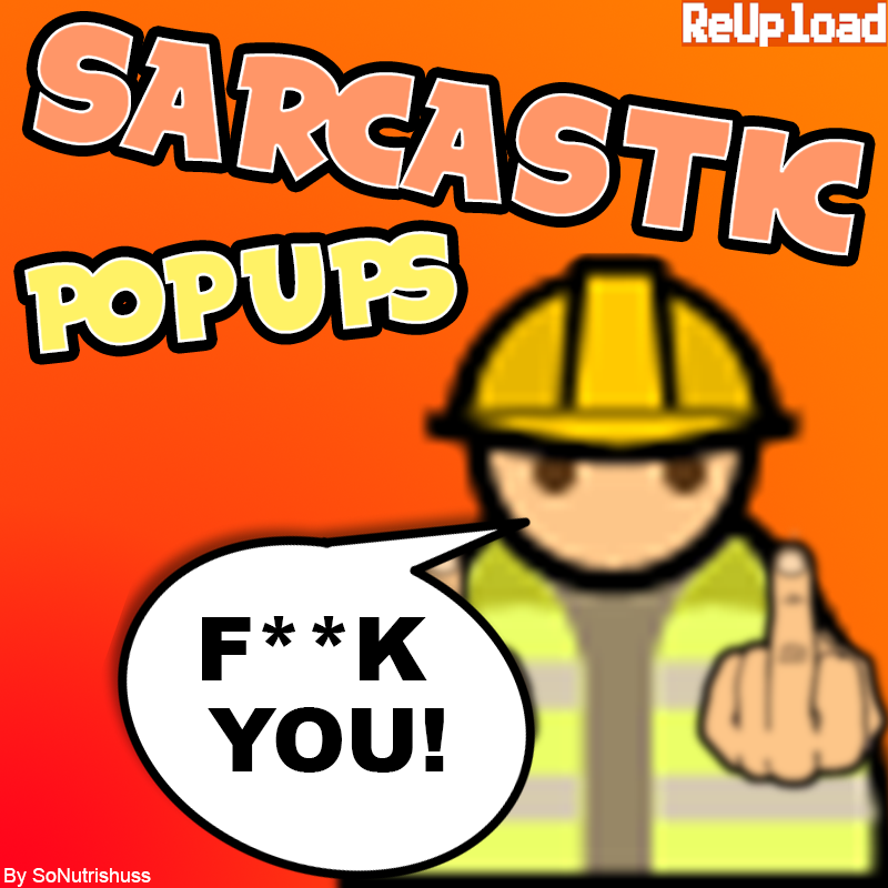 Sarcastic Popups Mod (Continued)