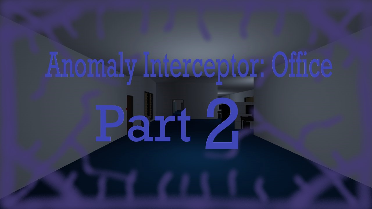 Anomaly Interceptor: Office Part 2