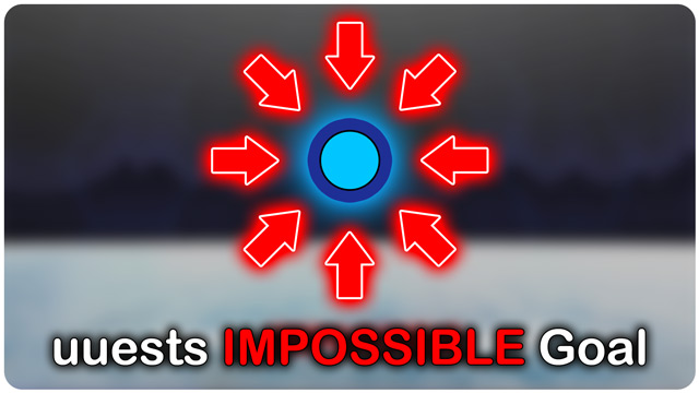 uuest's Impossible Goal
