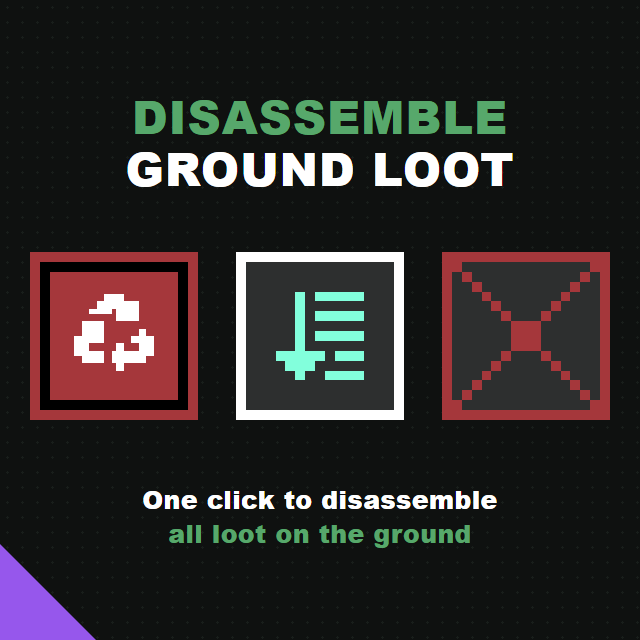 Disassemble Ground Loot