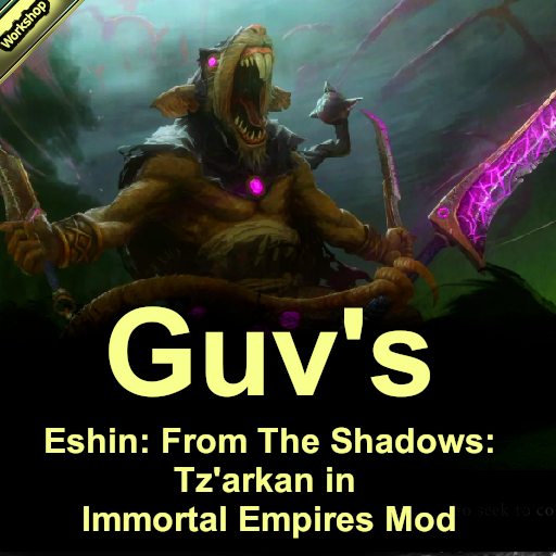 Guv's Eshin: From the Shadows - Tz'arkan in Immortal Empires Mod (Updated Patch 7.0.1 / 2025-12-08)