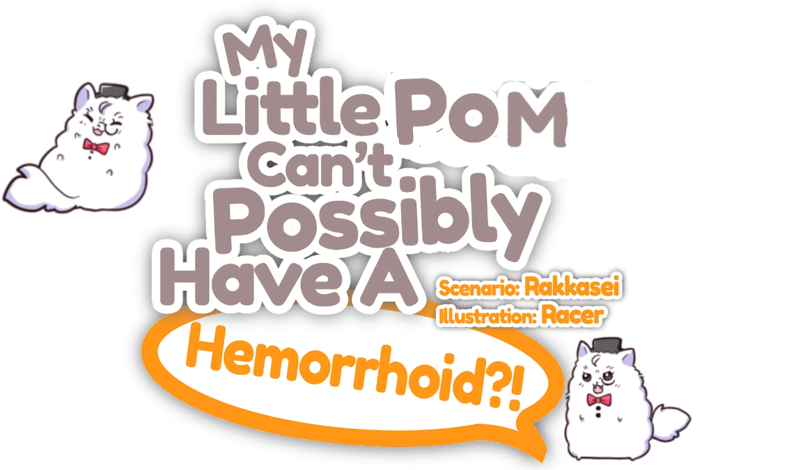 My Little Pom Can't Possibly Have a Hemorrhoid?!