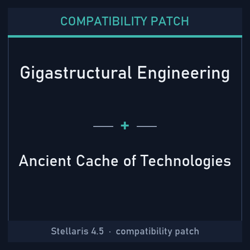 Compatibility Patch: Gigastructural Engineering + Ancient Cache of Technologies