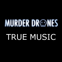B42 Murder Drones Music V3 (True Music)