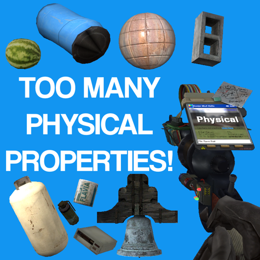 Too Many Physical Properties!
