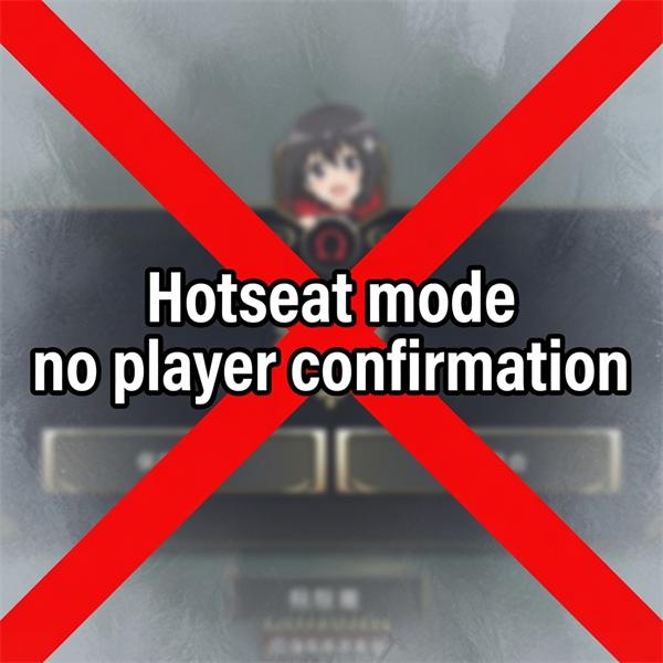 NO Hotseat Turn Confirm