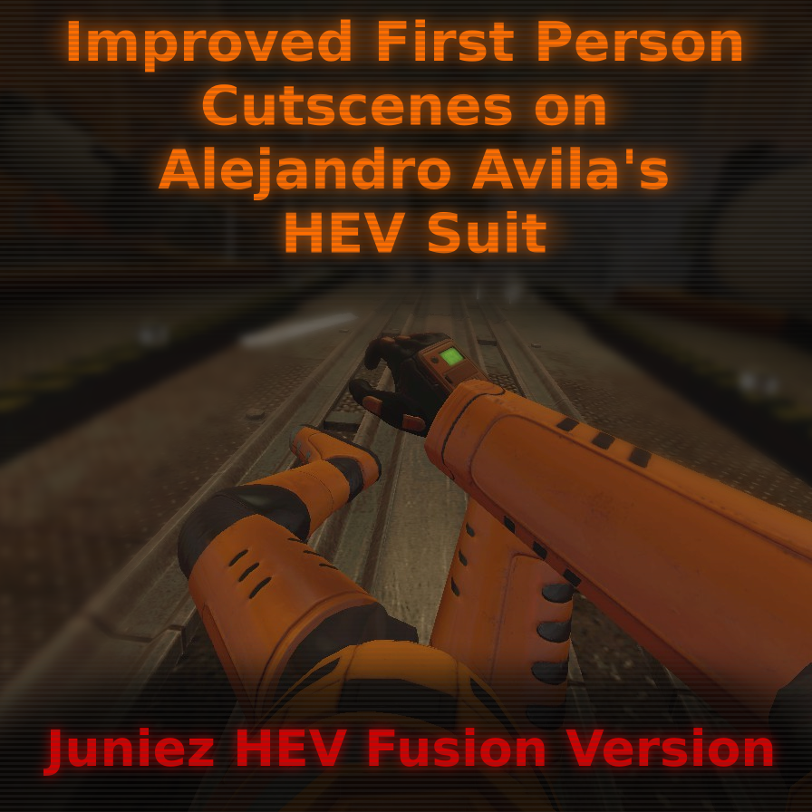 Improved First Person Cutscenes on Alejandro Avila's HEV Suit + Juniez Fusion Patch
