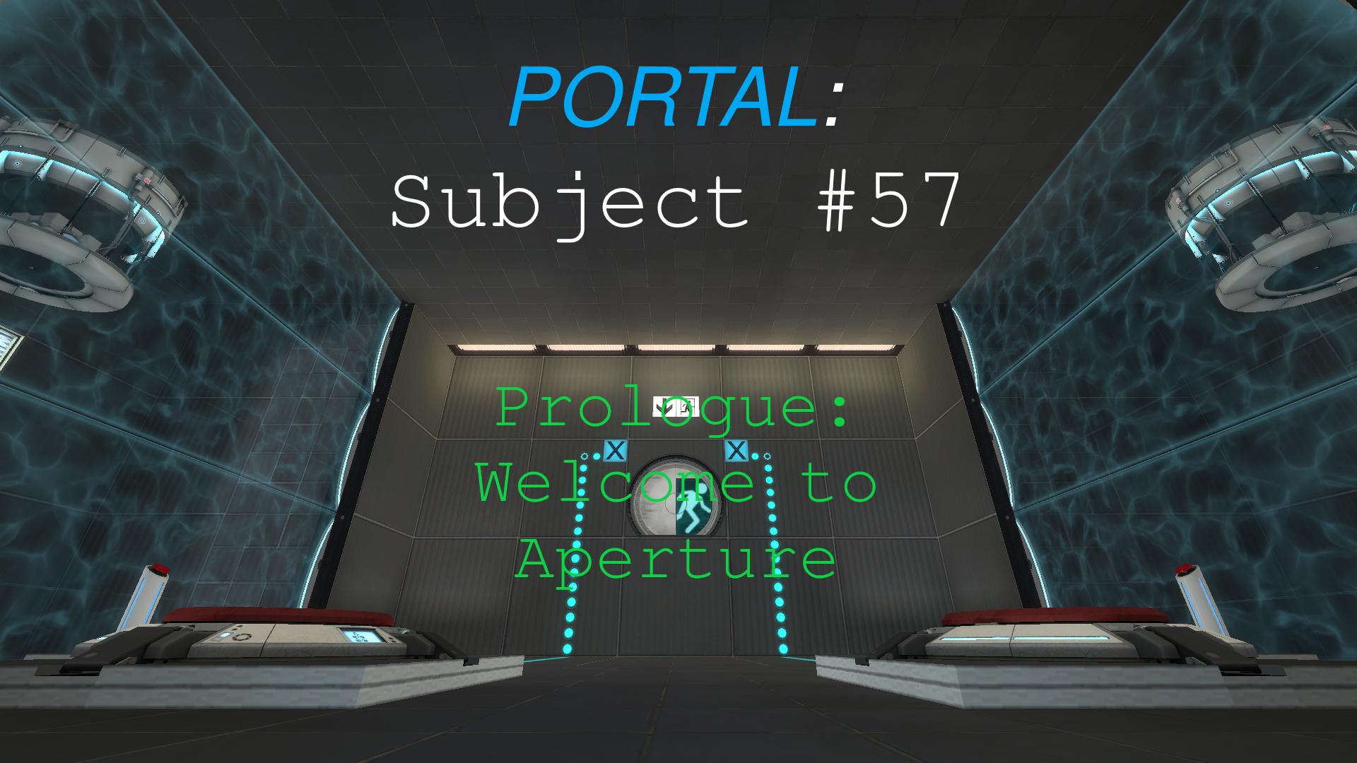 PORTAL: Subject #57 | Prologue: Welcome to Aperture