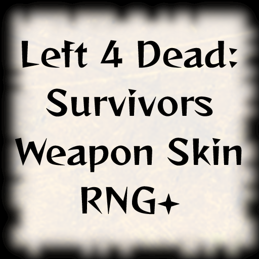 Left 4 Dead: Survivors Weapon Skin RNG+