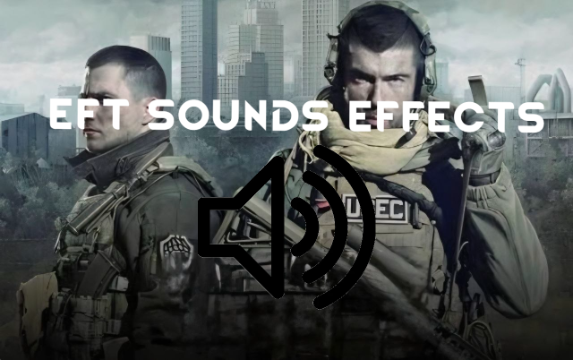 EFT Sounds Effects