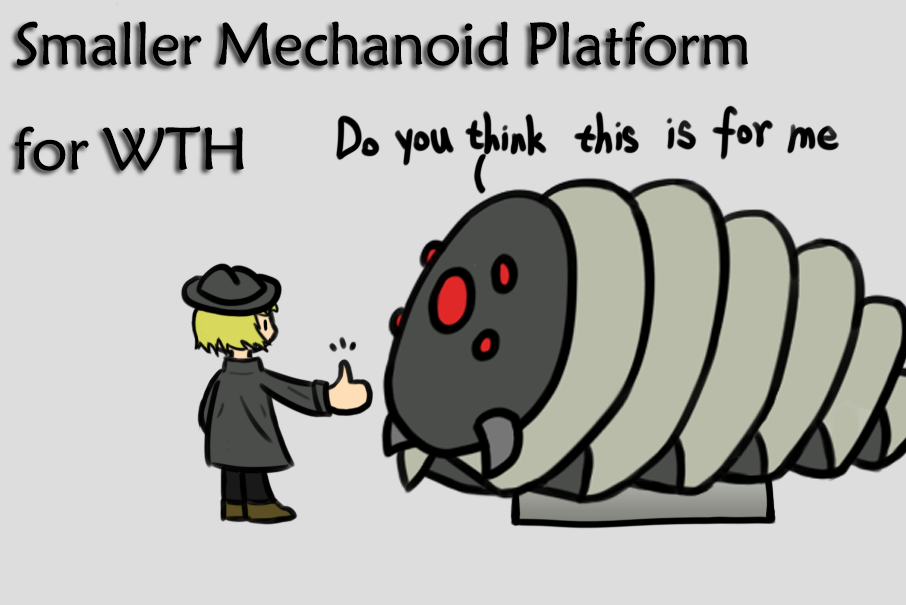 Smaller Mechanoid Platform