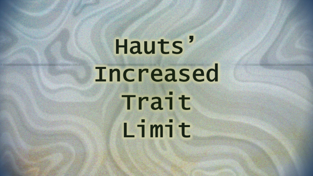 Hauts' Increased Trait Limit