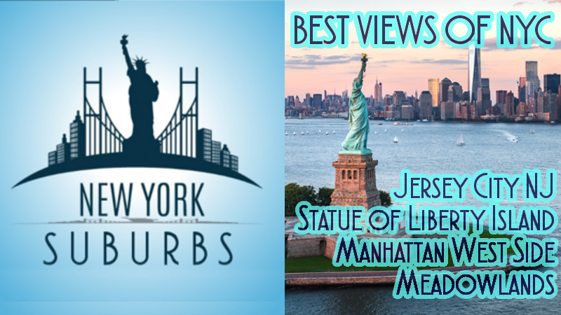 NYC Suburbs Jersey City, West of Manhattan, Liberty, Brooklyn Bridge, lincoln Tunnel, Holland Tunnel, Meadowlands