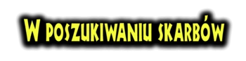 W poszukiwaniu skarbów