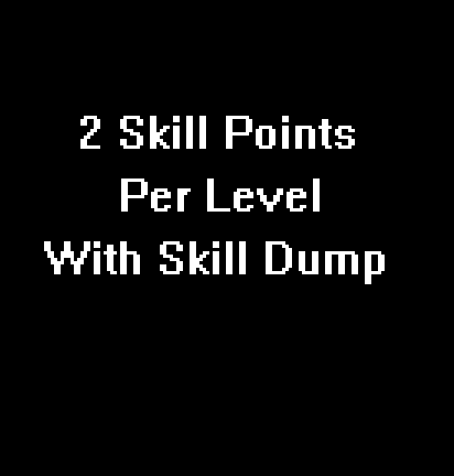 Two Skill Points Per Level w/ Useful Skill Dump