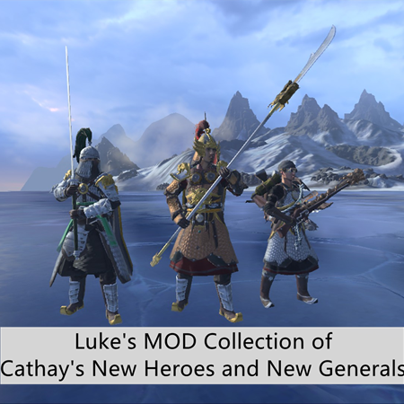 Luke's MOD Collection of Cathay's New Heroes and New Generals
